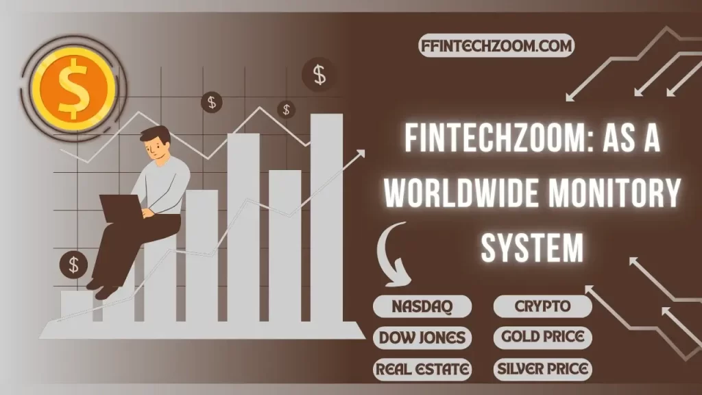 Fintechzoom - As A Worldwide Monitory System