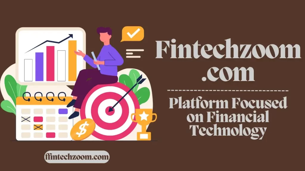 Fintechzoom.com - Platform Focused on Financial Technology