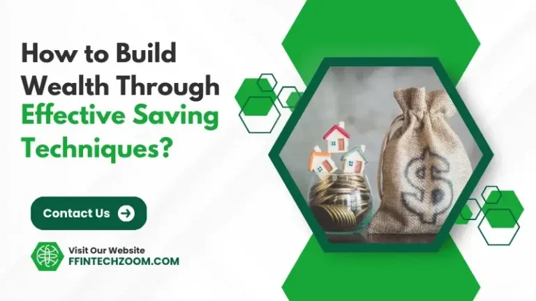 How to Build Wealth Through Effective Saving Techniques