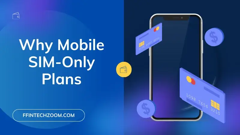 Why Mobile SIM-Only Plans
