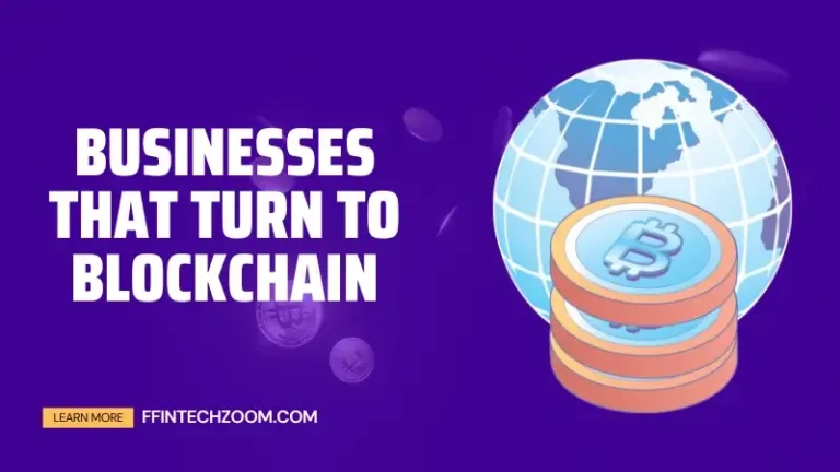 Businesses that Turn to Blockchain