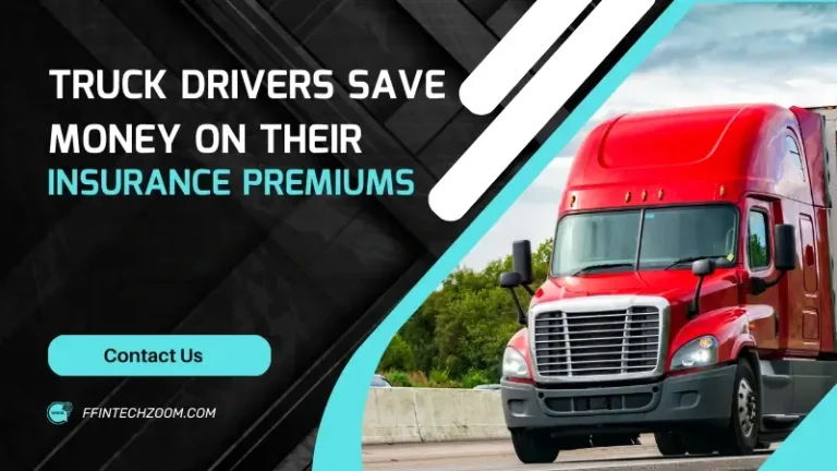 Truck Drivers Save Money on Their Insurance Premiums