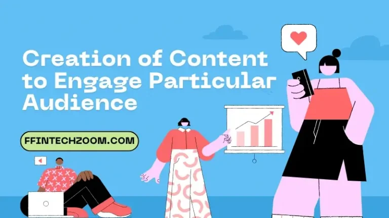 Creation of Content to Engage Particular Audience