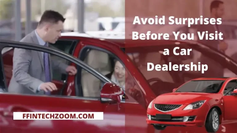Avoid Surprises Before You Visit a Car Dealership