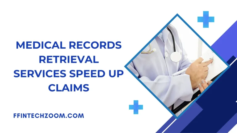 Medical Records Retrieval Services Speed up Claims