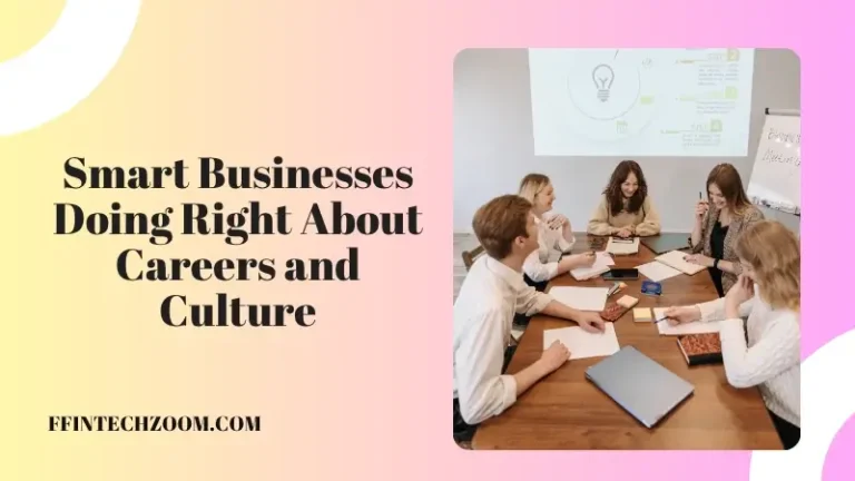 Smart Businesses Doing Right About Careers and Culture