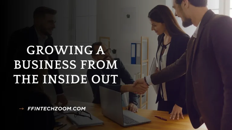 Growing a Business From the Inside Out
